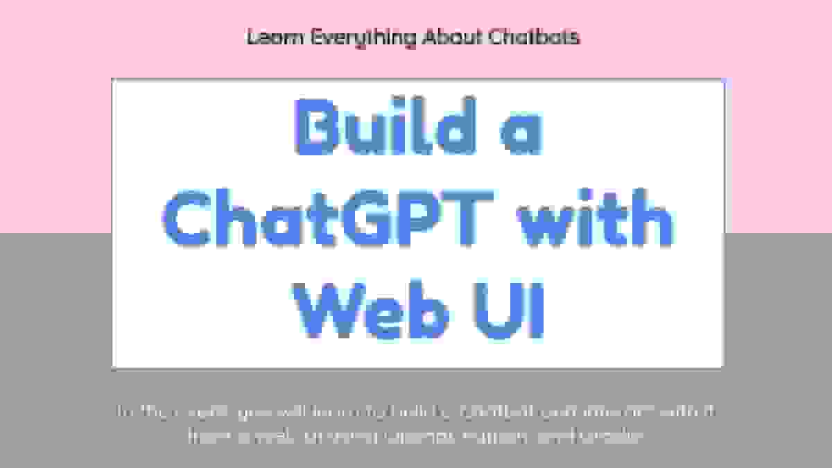 Build a ChatGPT with Web-UI