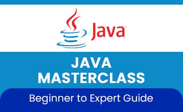 Java Masterclass - Beginner to Expert Guide