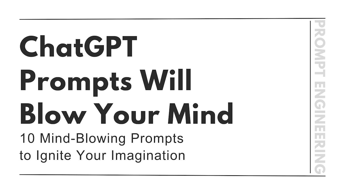 ChatGPT Prompts Will Blow Your Mind