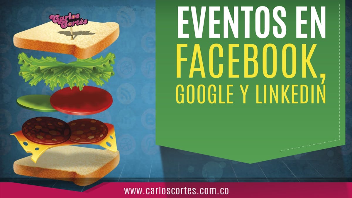 ¿Cómo crear eventos en Facebook, Google y Linkedin?