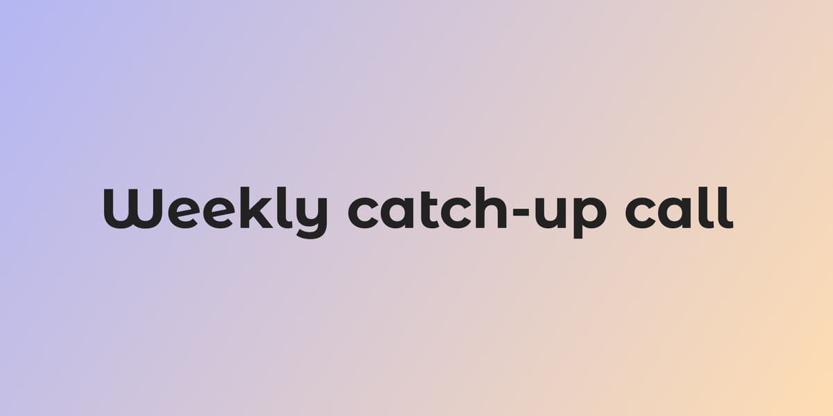 Weekly catch-up call