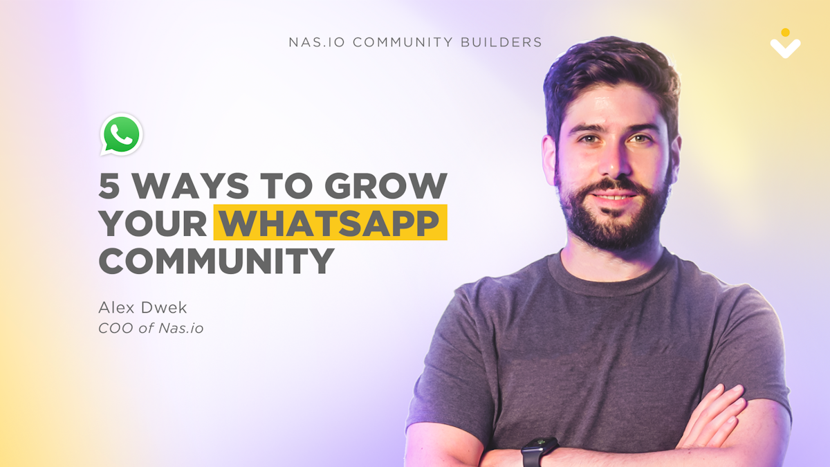 Nas.io Masterclass: 5 Ways to Grow Your WhatsApp Community